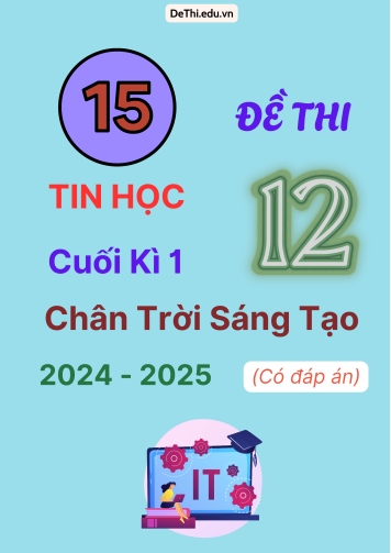15 Đề thi Tin học 12 cuối Kì 1 Chân Trời Sáng Tạo 2024-2025 (Có đáp án)